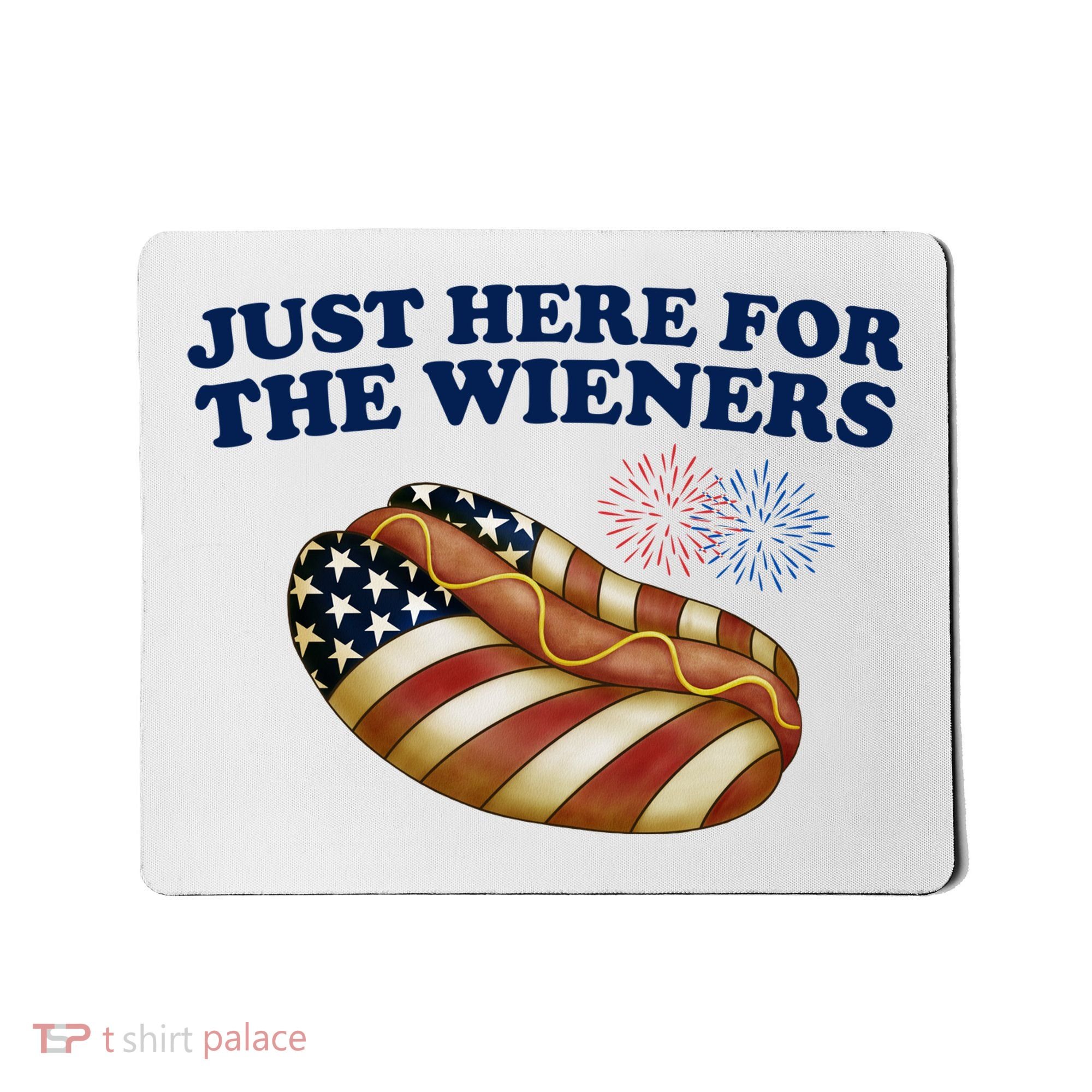 Just Here For The Wieners 4th Of July Mousepad