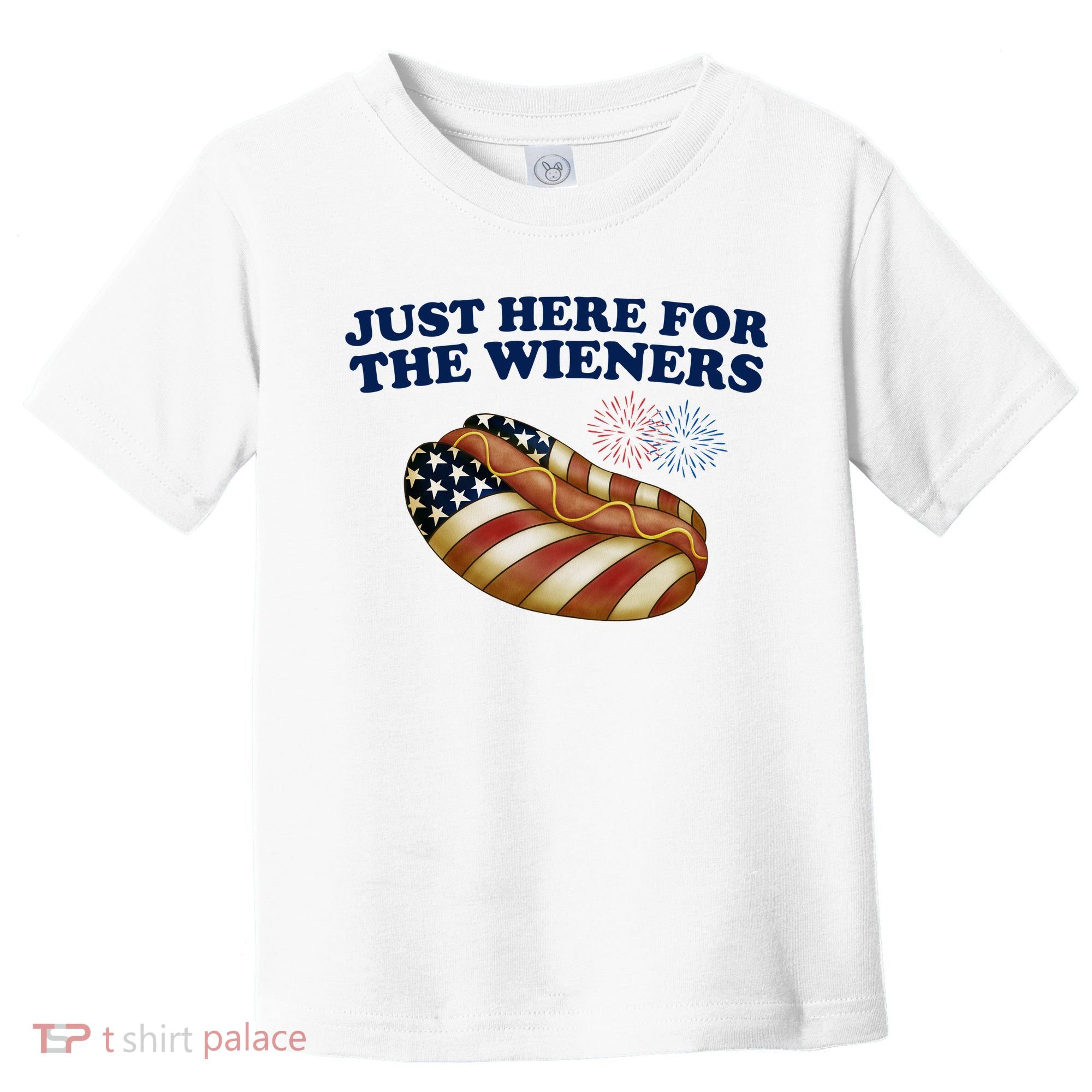 Just Here For The Wieners 4th Of July Toddler T-Shirt
