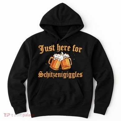 Just Here For Schitzengiggles Funny Oktoberfest Hoodie