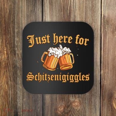 Just Here For Schitzengiggles Funny Oktoberfest Coaster