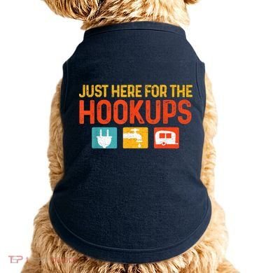 Just Here For The Hookups Motorhome Camping Rv Doggie Tank
