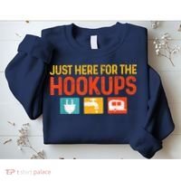Just Here For The Hookups Motorhome Camping Rv Sweatshirt thumb 2
