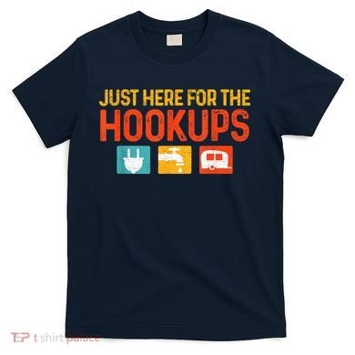 Just Here For The Hookups Motorhome Camping Rv T-Shirt