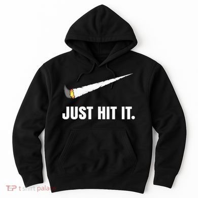 Just Hit It Marijuana Hoodie