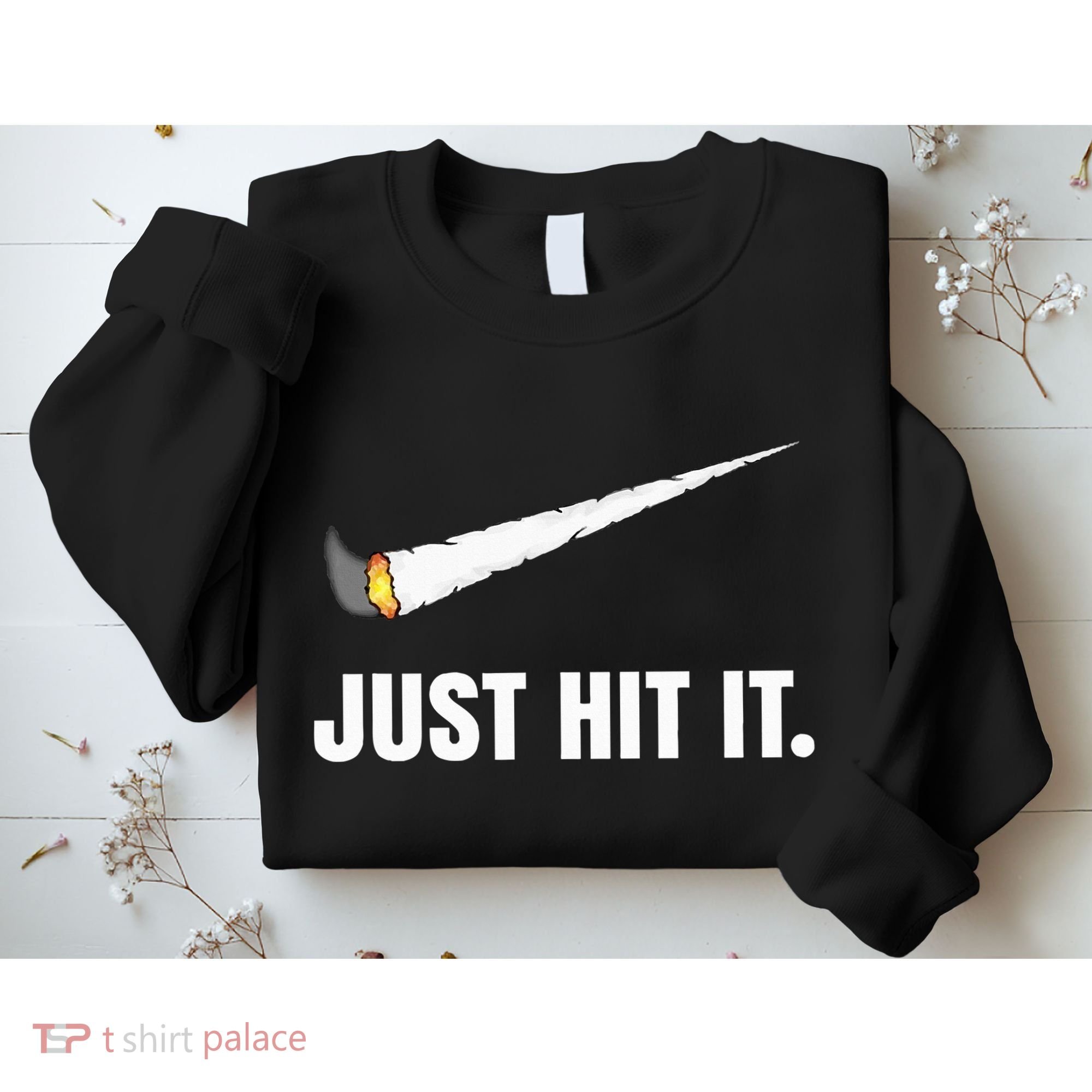 Just Hit It Marijuana Sweatshirt