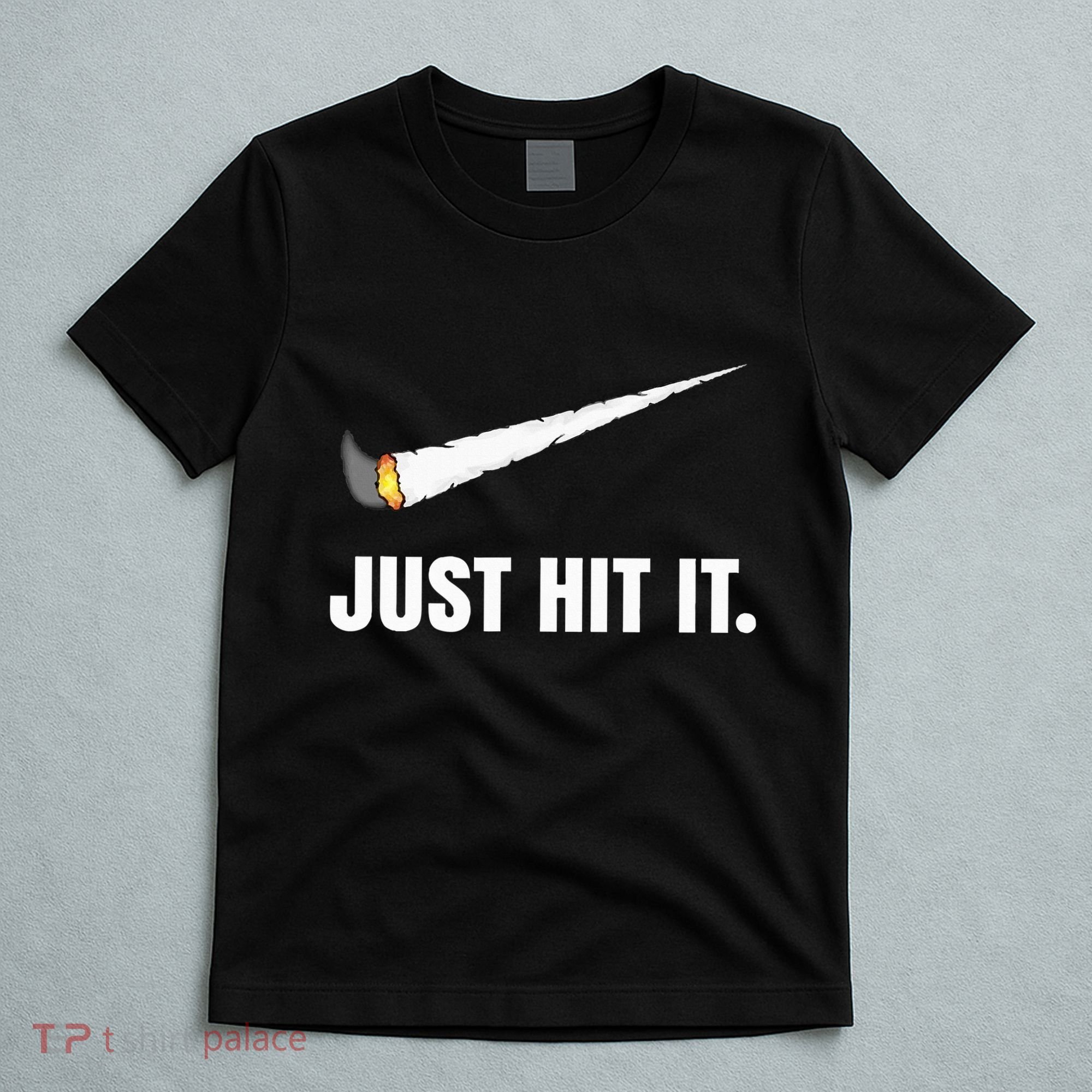 Just Hit It Marijuana T-Shirt