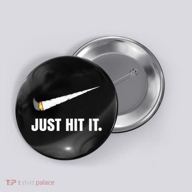 Just Hit It Marijuana Button