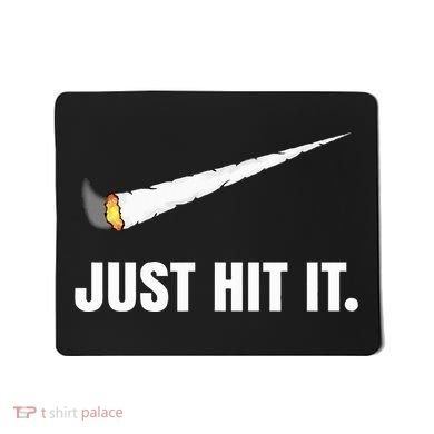 Just Hit It Marijuana Mousepad