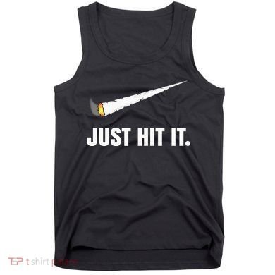 Just Hit It Marijuana Tank Top