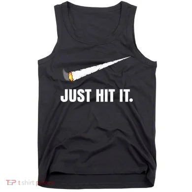 Just Hit It Marijuana Tank Top