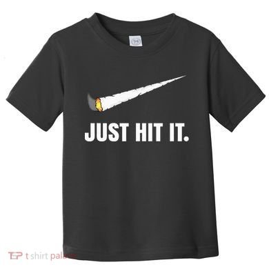 Just Hit It Marijuana Toddler T-Shirt