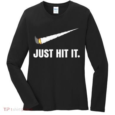 Just Hit It Marijuana Women's Long Sleeve Shirt
