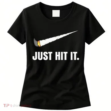 Just Hit It Marijuana Women's T-Shirt