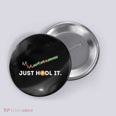Just Hodl It Funny Crypto Trader Btc Bitcoin Investor Button