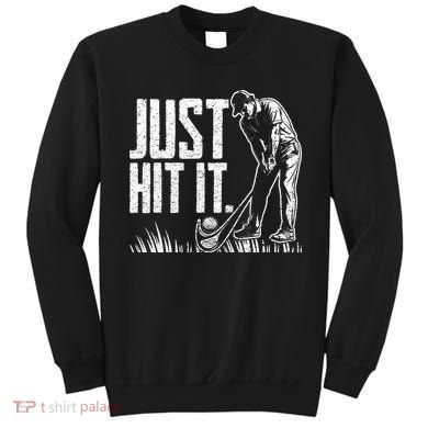 Just Hit It Funny Golf Sweatshirt