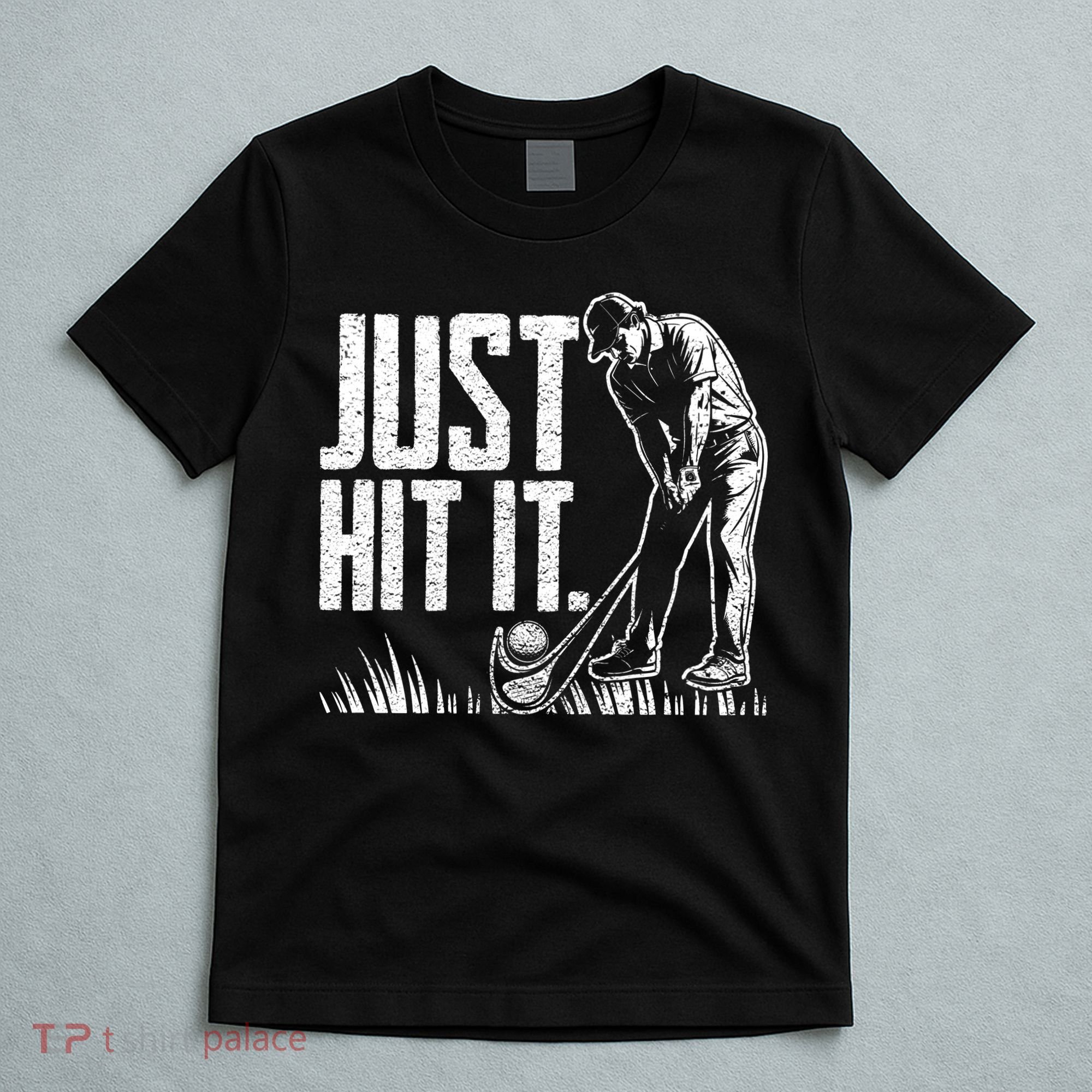 Just Hit It Funny Golf T-Shirt