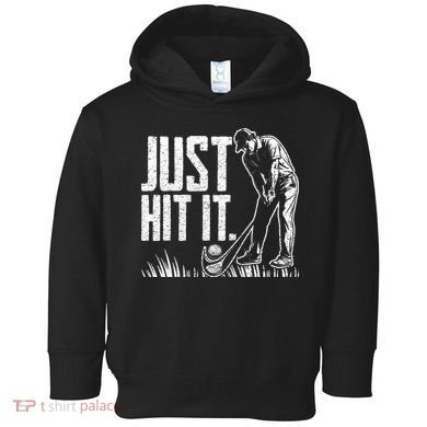 Just Hit It Funny Golf Toddler Hoodie