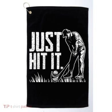 Just Hit It Funny Golf Golf Towel