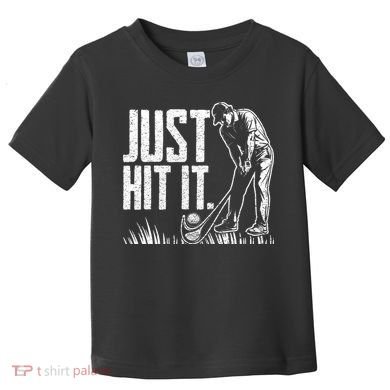 Just Hit It Funny Golf Toddler T-Shirt