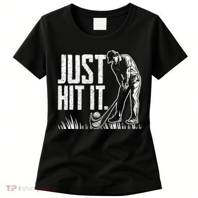 Just Hit It Funny Golf Women's T-Shirt