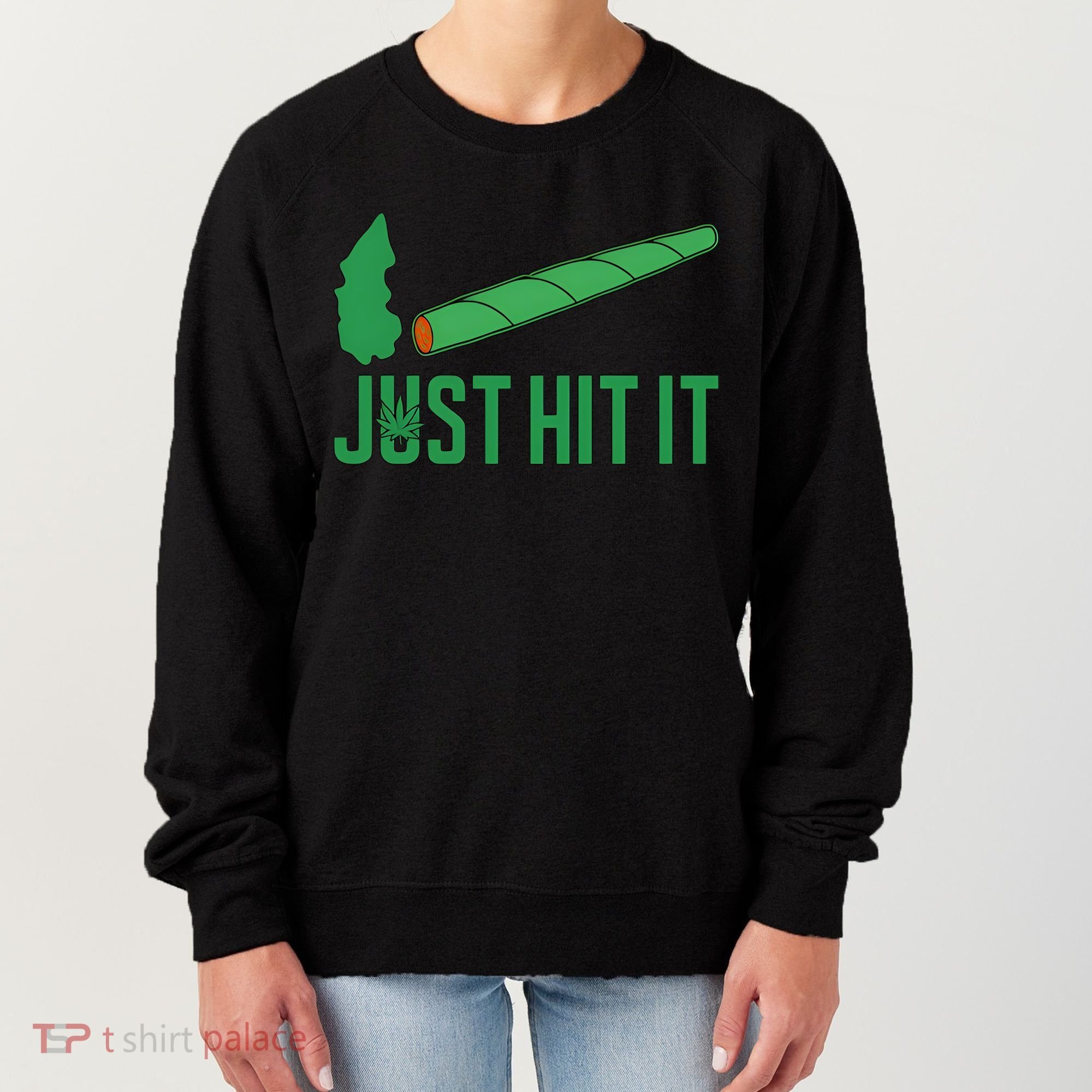 Just Hit It Weed Joint Happy 420 Day Weed Lover Marijuana Weed Smoker Women's Sweatshirt