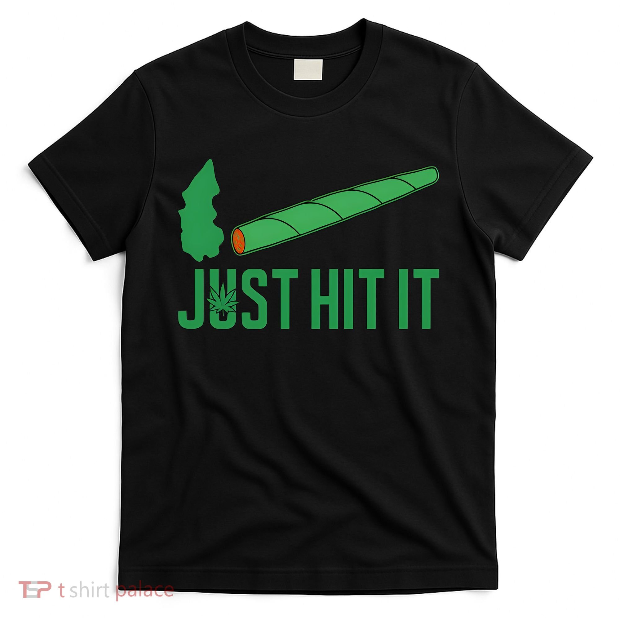 Just Hit It Weed Joint Happy 420 Day Weed Lover Marijuana Weed Smoker T-Shirt
