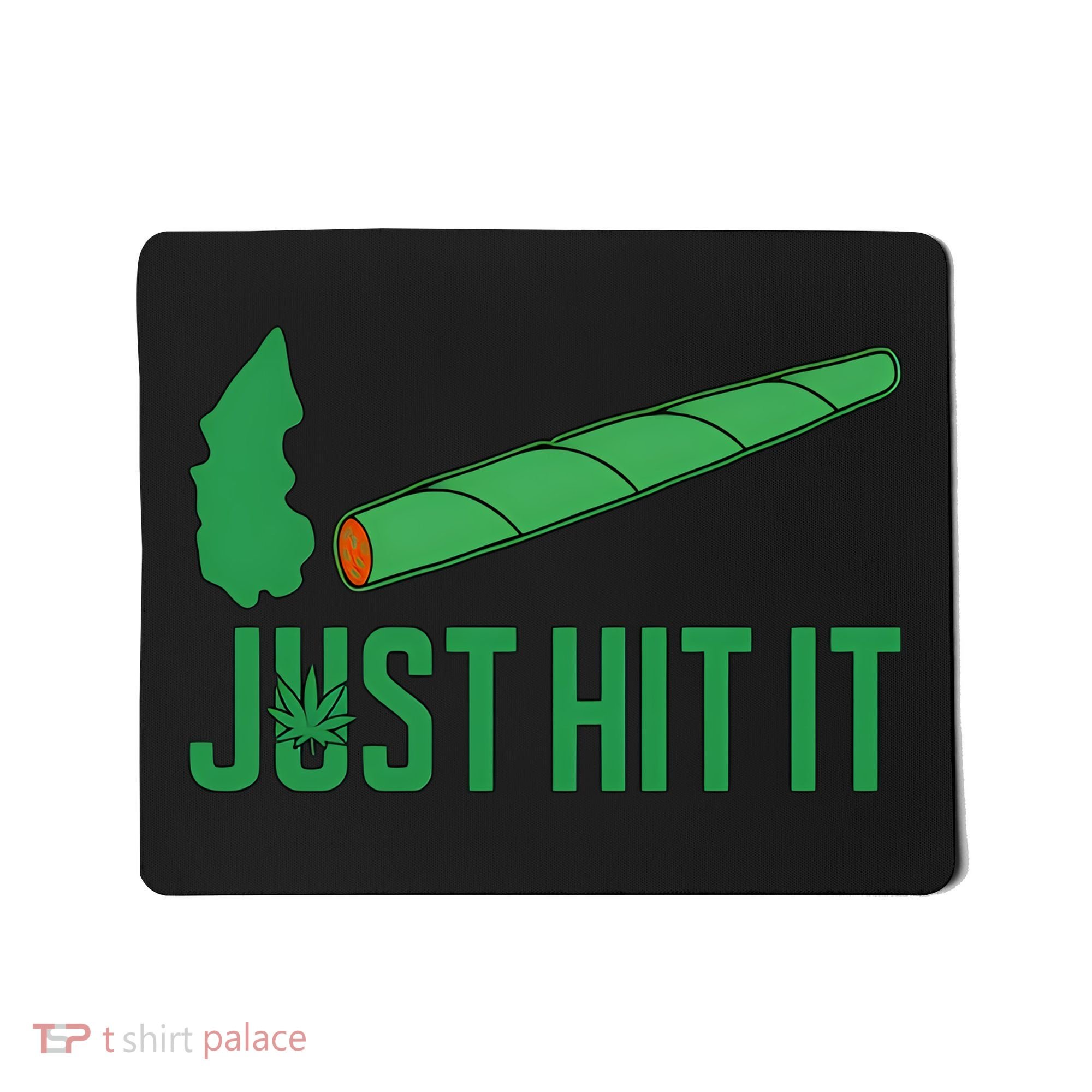 Just Hit It Weed Joint Happy 420 Day Weed Lover Marijuana Weed Smoker Mousepad