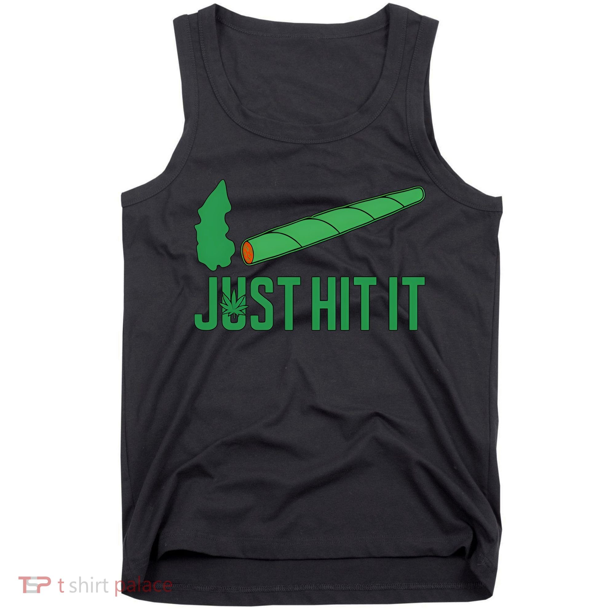Just Hit It Weed Joint Happy 420 Day Weed Lover Marijuana Weed Smoker Tank Top