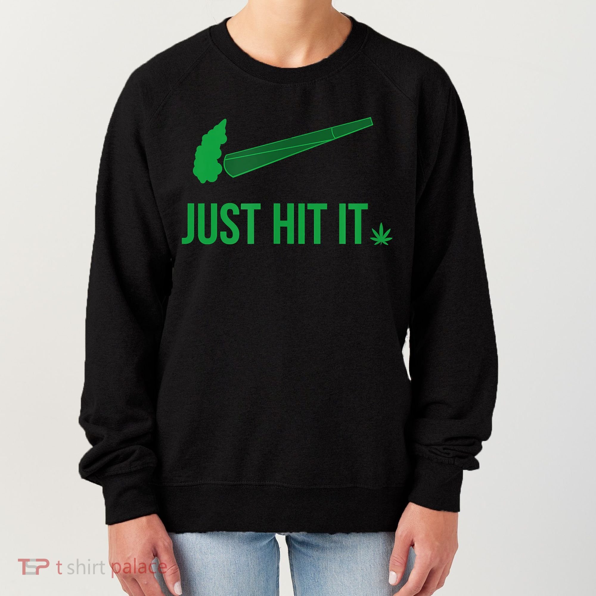 Just Hit It Cannabis Smoker Women's Sweatshirt