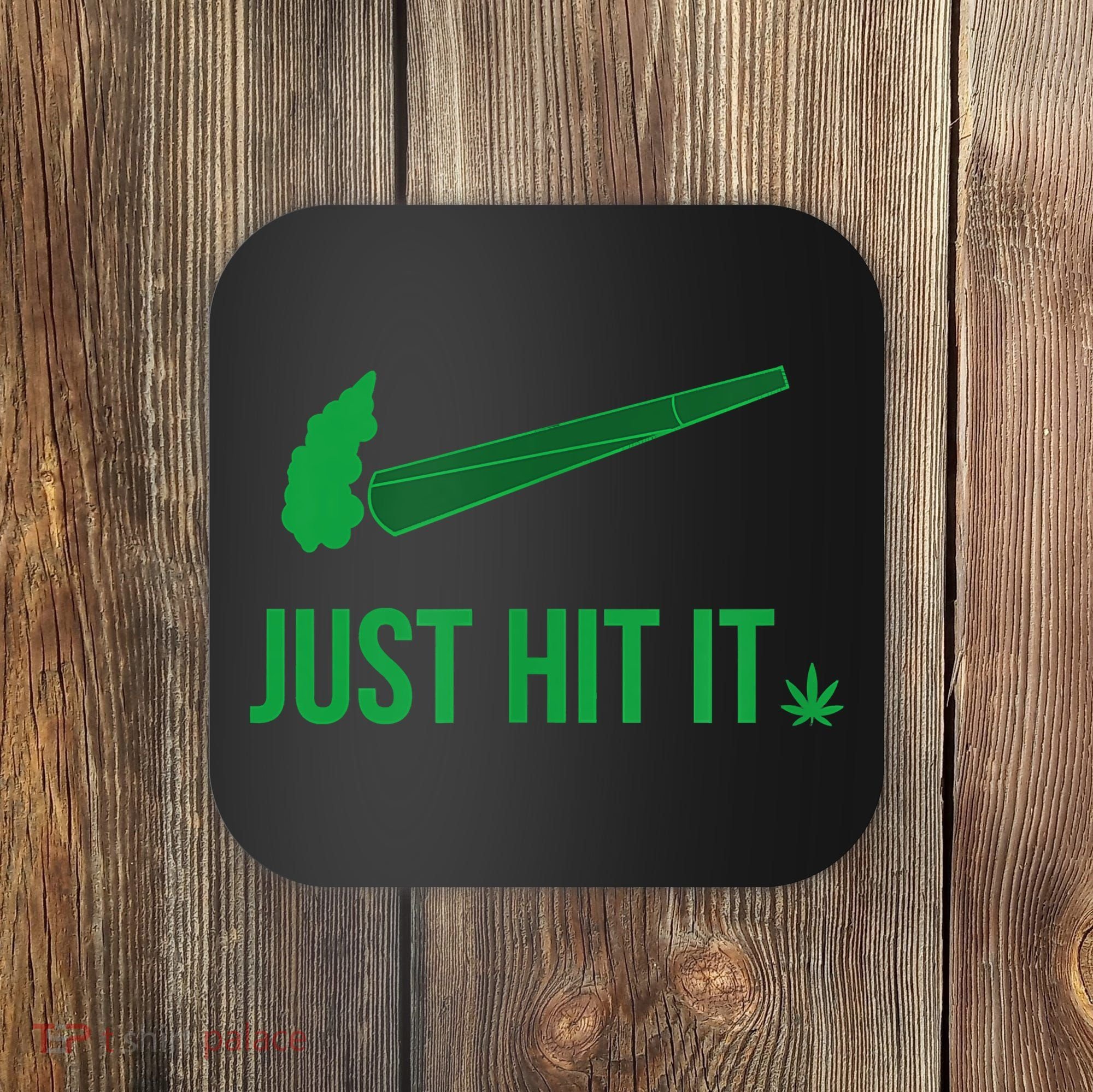 Just Hit It Cannabis Smoker Coaster