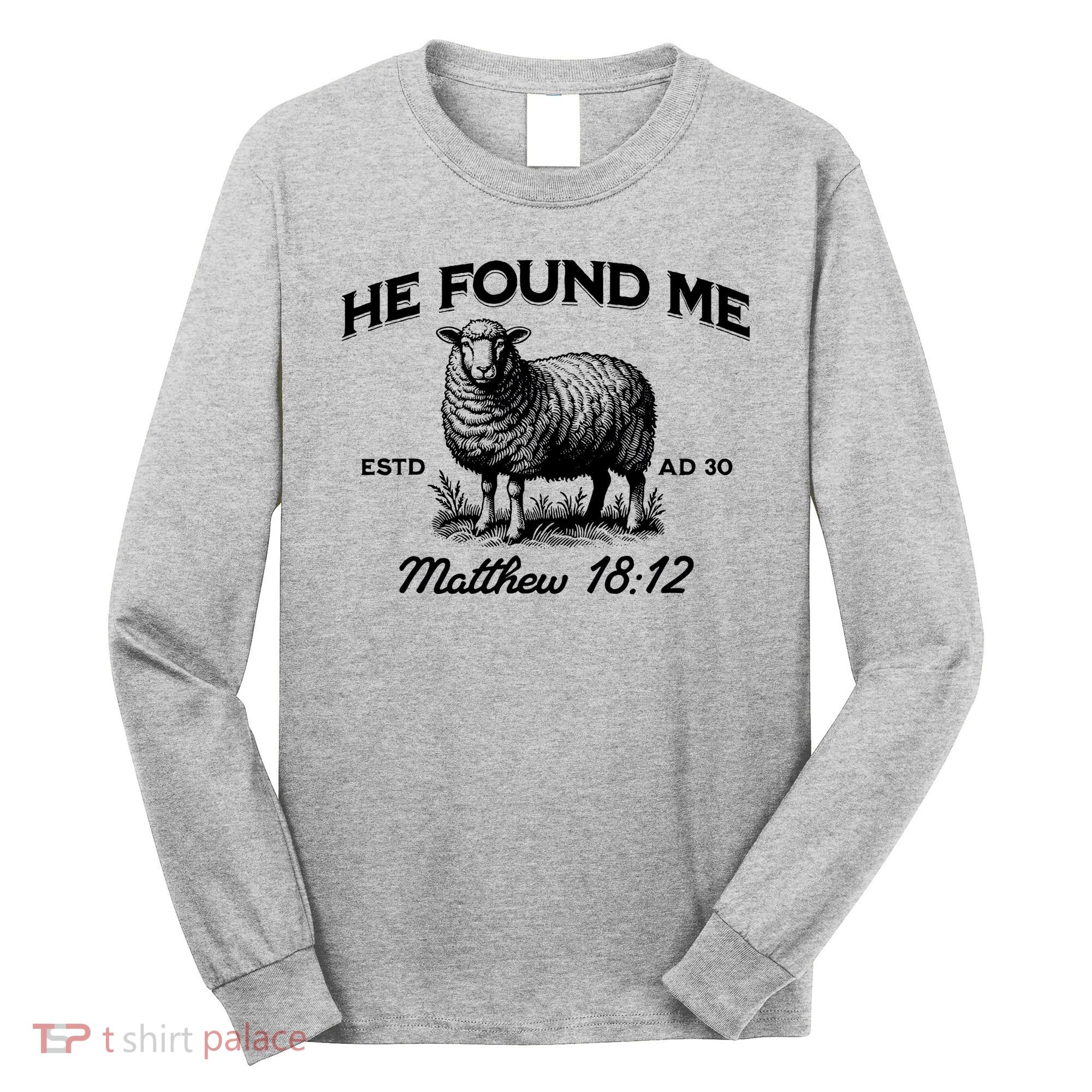 Jesus He Left 99 To Find Me Sheep Christian Long Sleeve Shirt