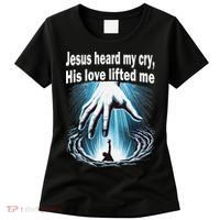 Jesus Heard My Cry His Love Lifted Me Women's T-Shirt thumb 0