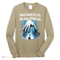 Jesus Heard My Cry His Love Lifted Me Long Sleeve Shirt thumb 0