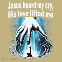 Jesus Heard My Cry His Love Lifted Me Sweatshirt thumb 2