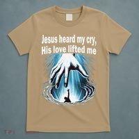 Jesus Heard My Cry His Love Lifted Me T-Shirt thumb 5