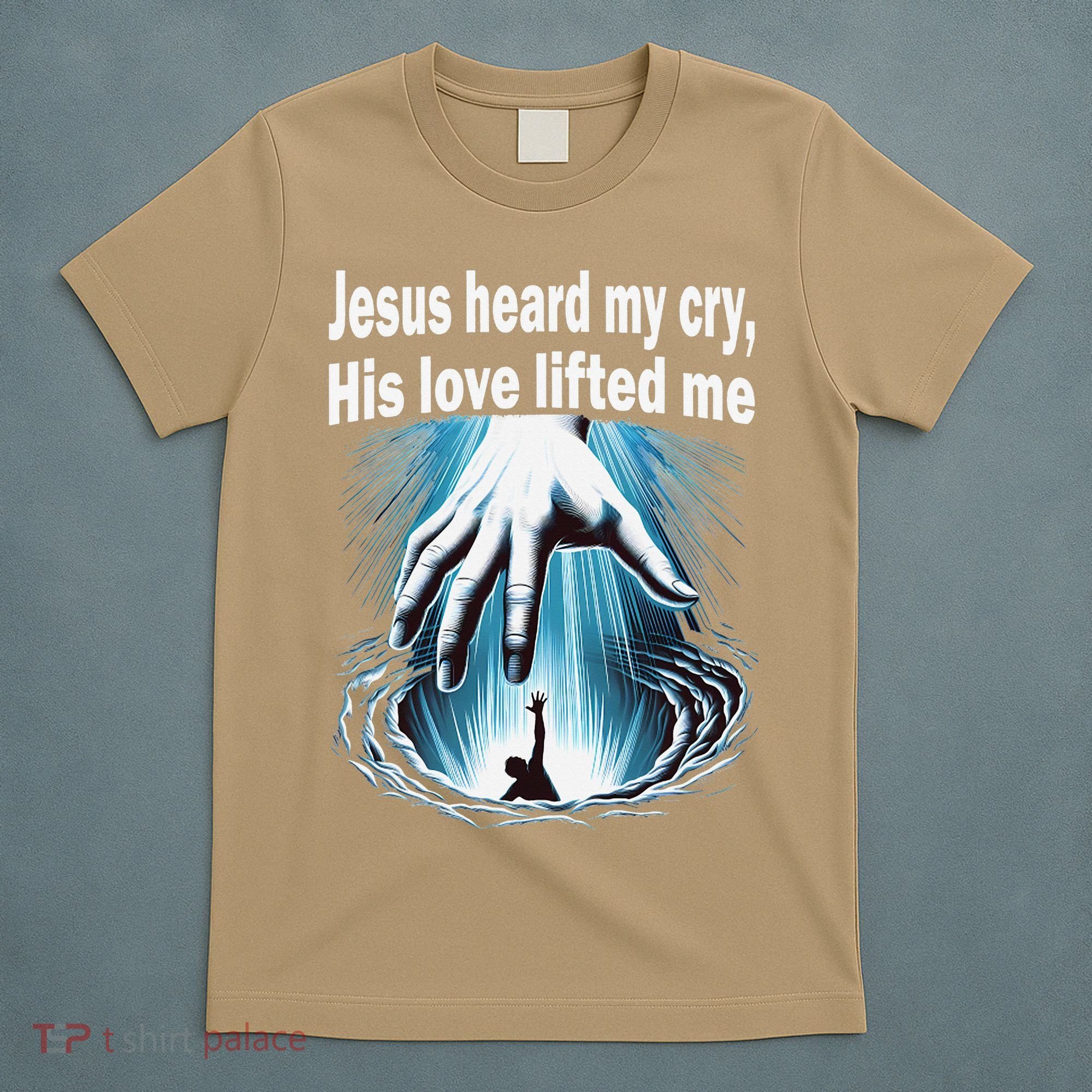 Jesus Heard My Cry His Love Lifted Me T-Shirt