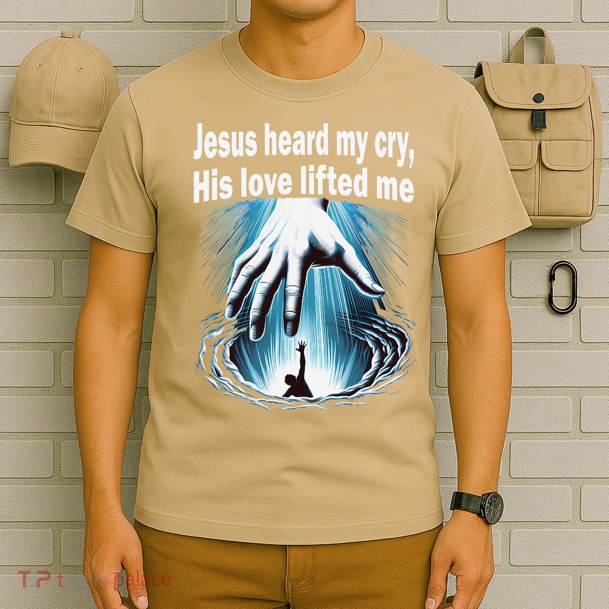 Jesus Heard My Cry His Love Lifted Me T-Shirt