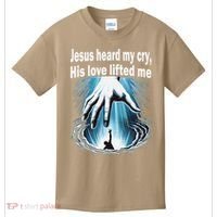 Jesus Heard My Cry His Love Lifted Me Kids T-Shirt thumb 0