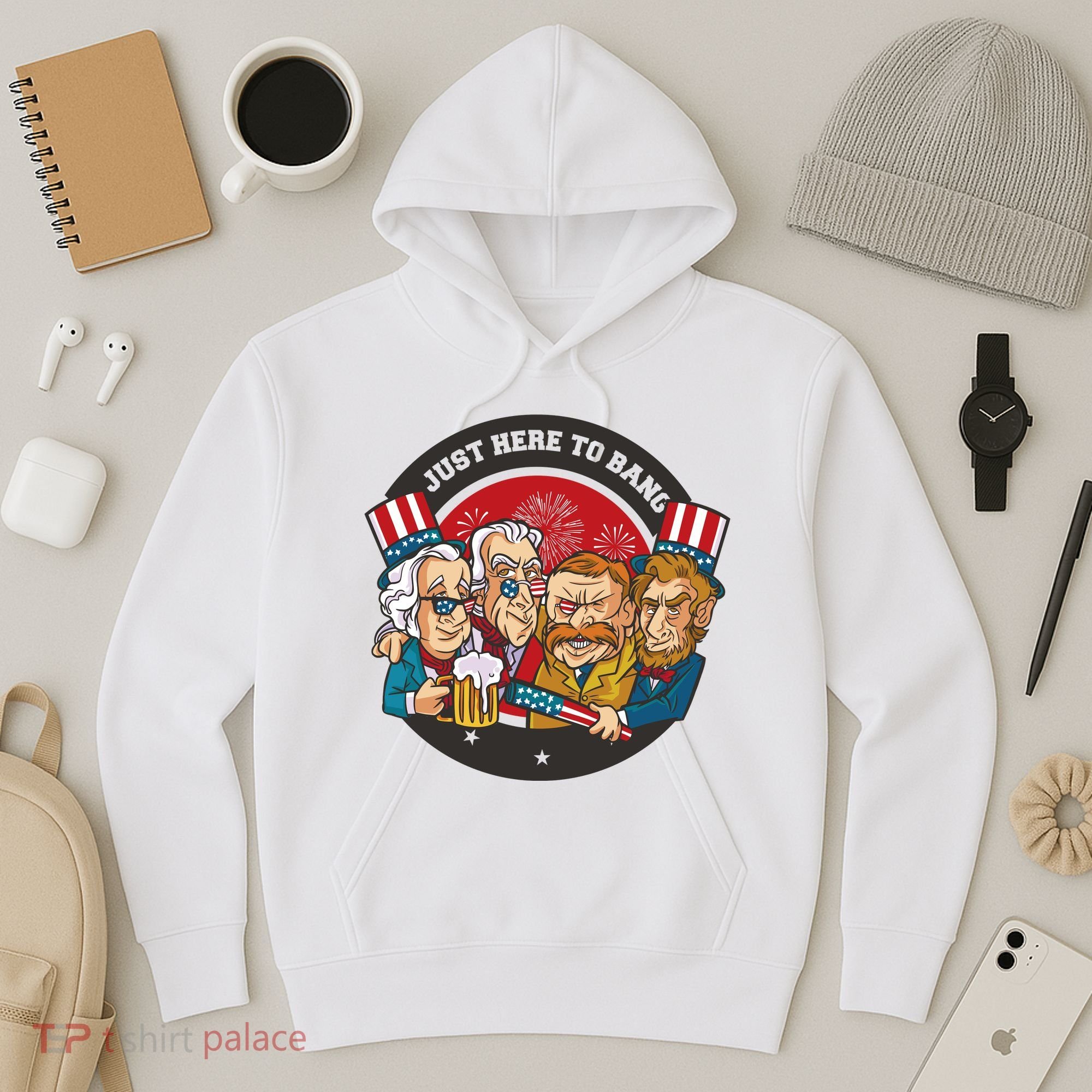 Just Here To Bang President Funny USA Hoodie
