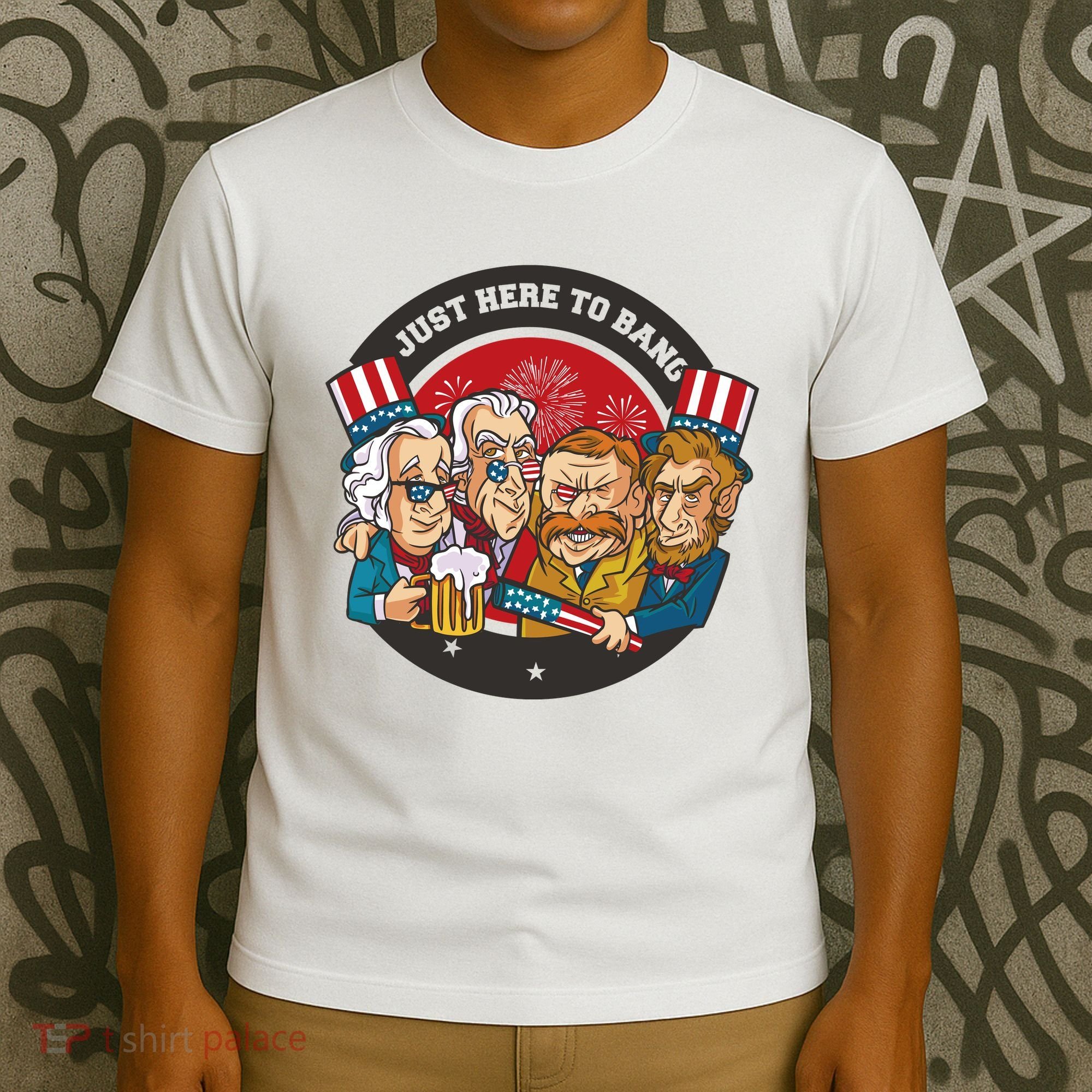 Just Here To Bang President Funny USA T-Shirt