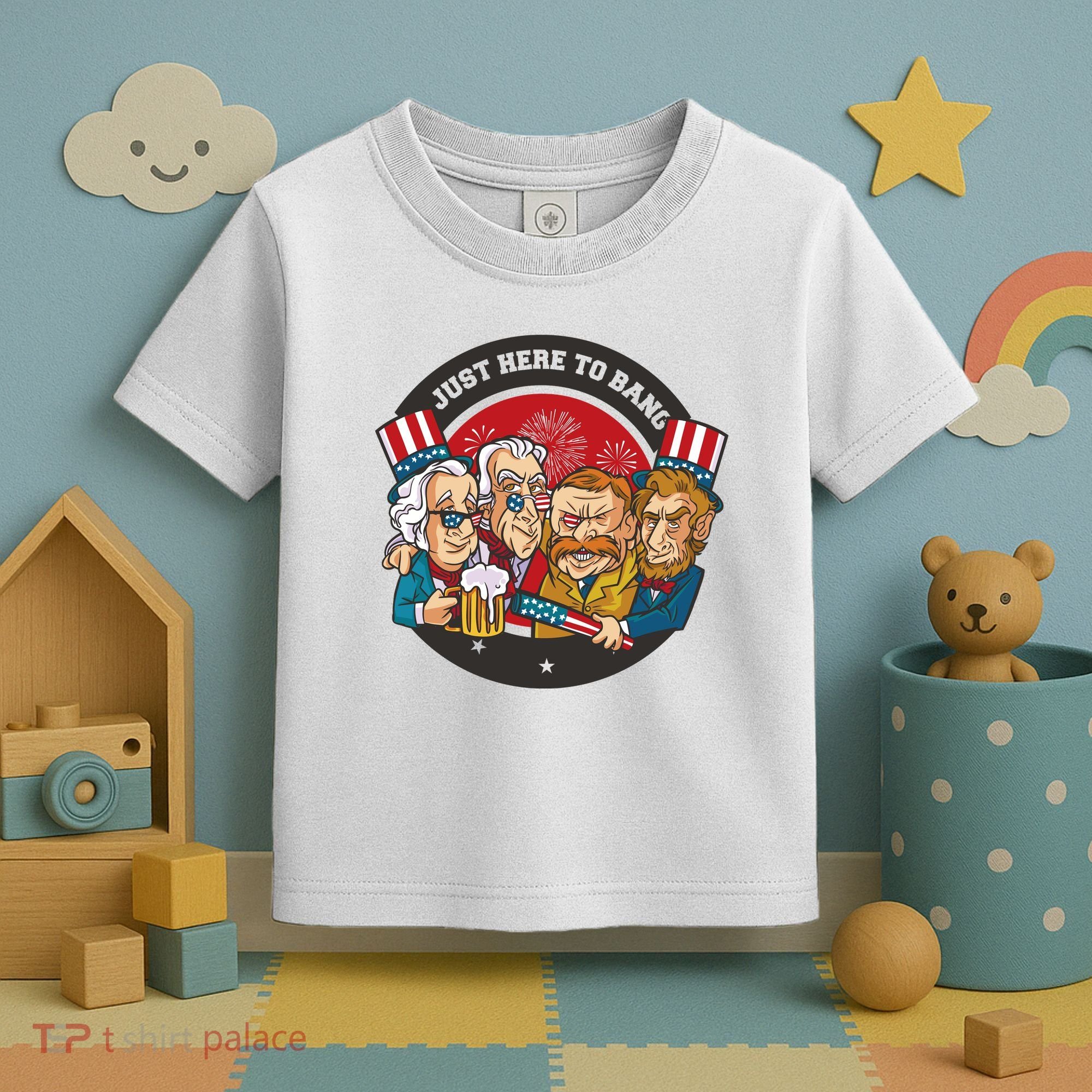 Just Here To Bang President Funny USA Toddler T-Shirt