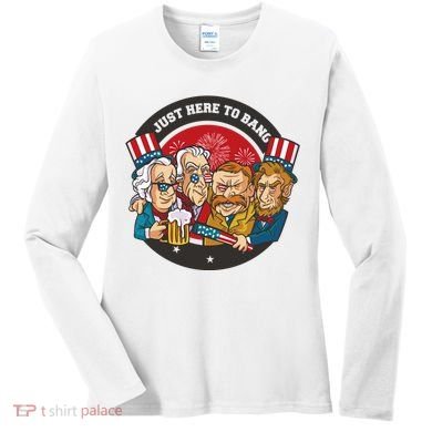 Just Here To Bang President Funny USA Women's Long Sleeve Shirt