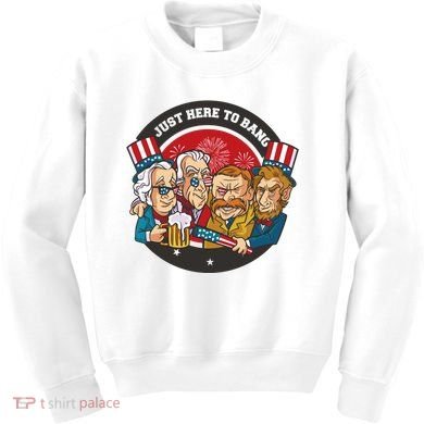 Just Here To Bang President Funny USA Kids Sweatshirt