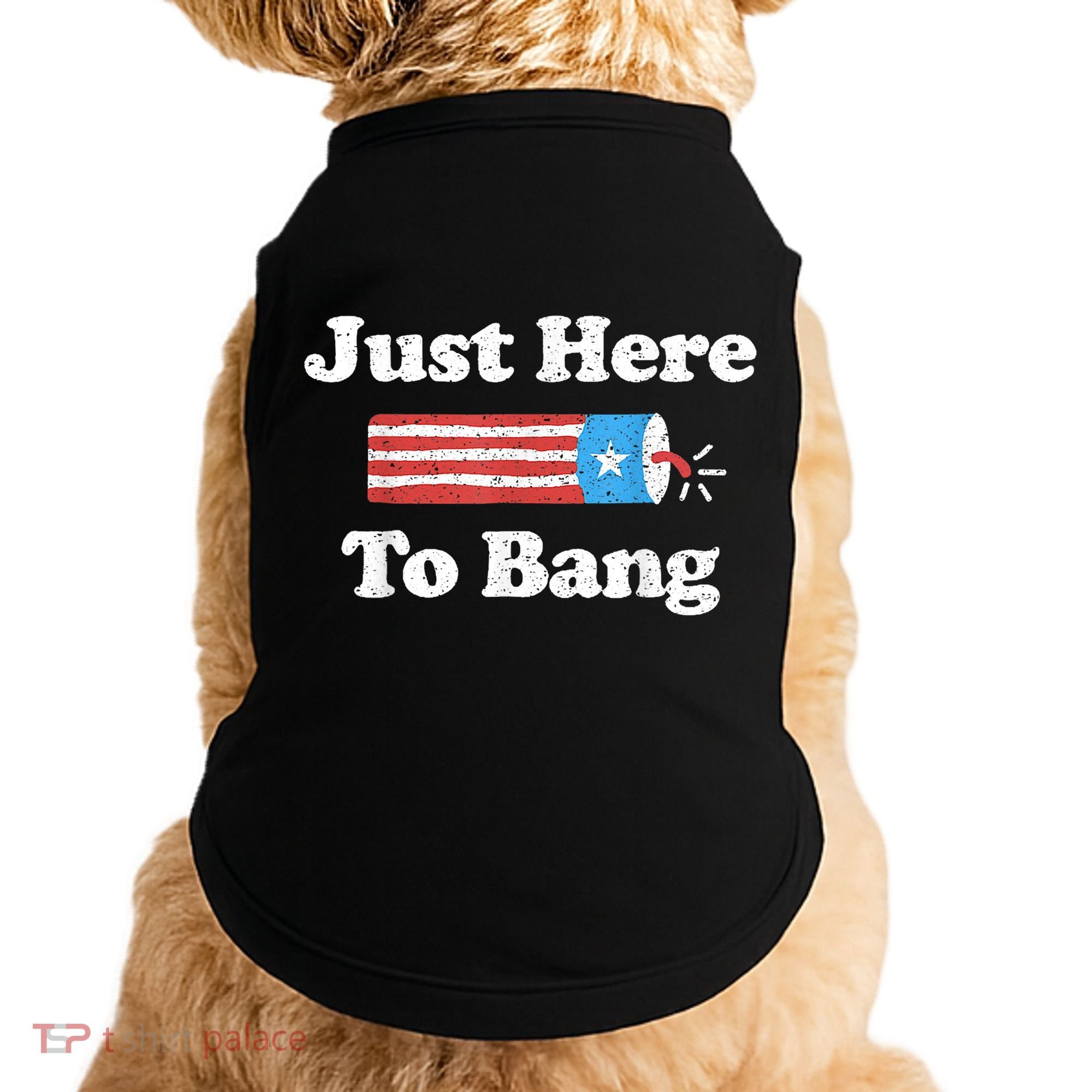 Just Here To Bang Funny 4th July American Flag Doggie Tank