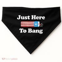 Just Here To Bang Funny 4th July American Flag USA-Made Doggie Bandana thumb 0