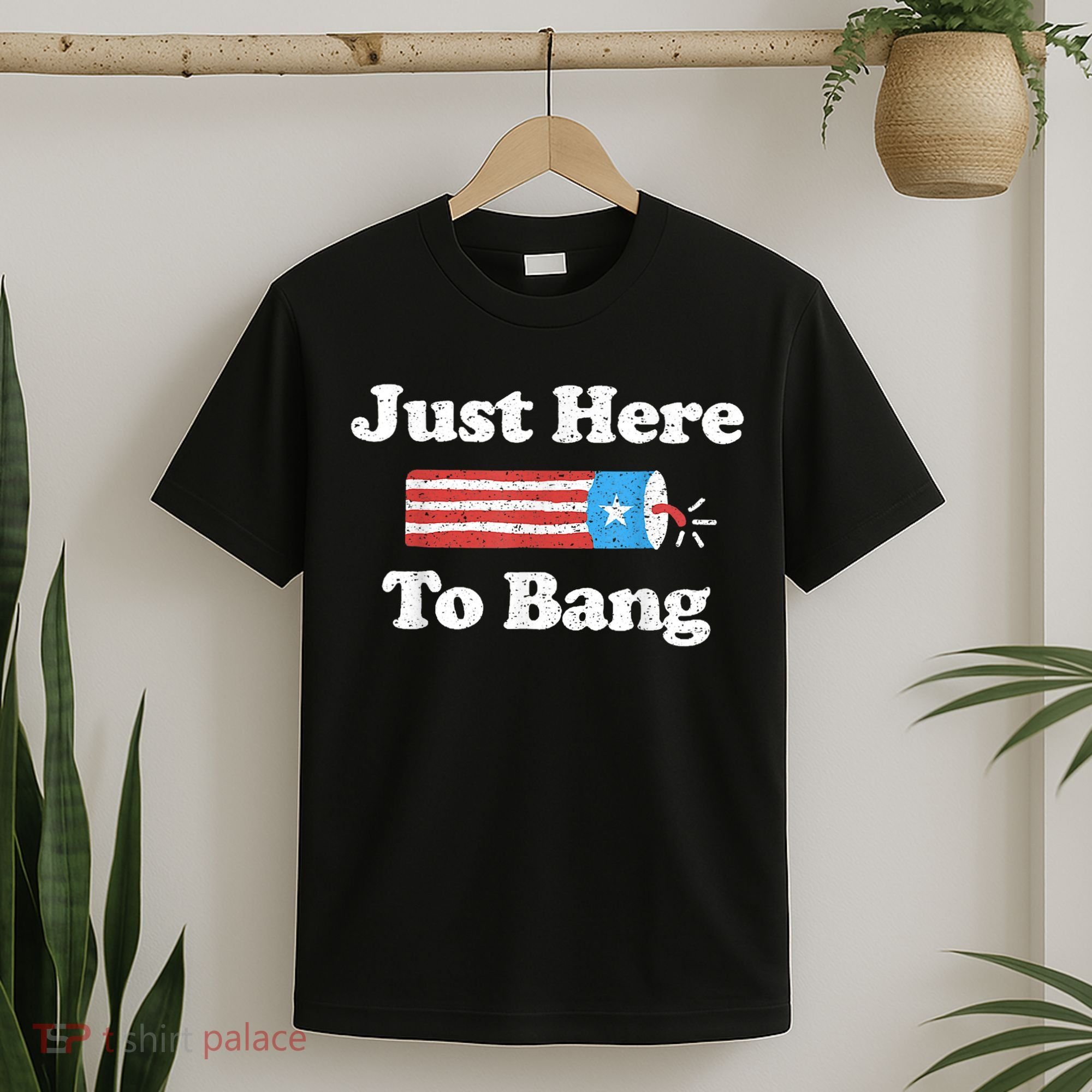 Just Here To Bang Funny 4th July American Flag T-Shirt