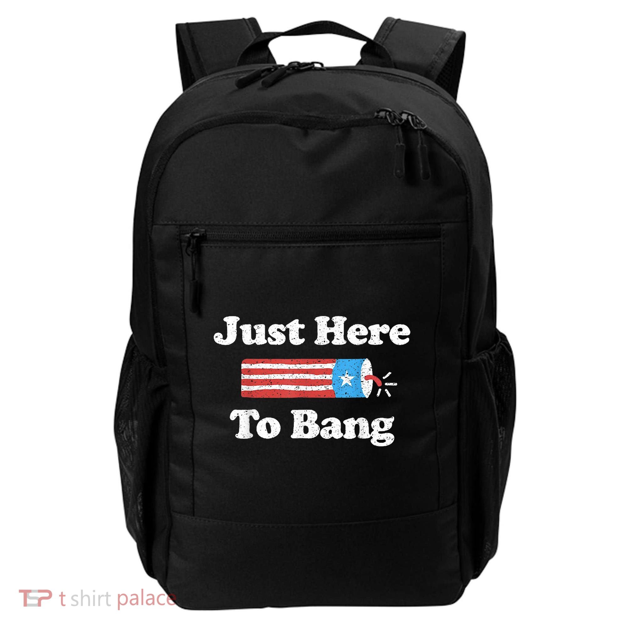 Just Here To Bang Funny 4th July American Flag Backpack