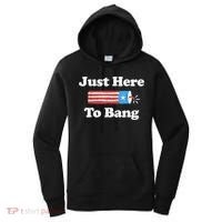 Just Here To Bang Funny 4th July American Flag Women's Hoodie thumb 0