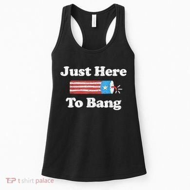 Just Here To Bang Funny 4th July American Flag Women's Tank Top
