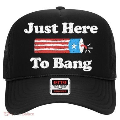 Just Here To Bang Funny 4th July American Flag Hat